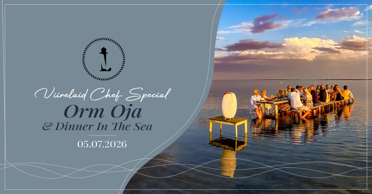 Viirelaid Chef Special – Orm Oja “Dinner in the Sea” 05.07.2026